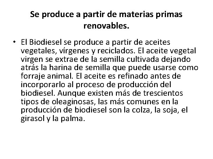 Se produce a partir de materias primas renovables. • El Biodiesel se produce a