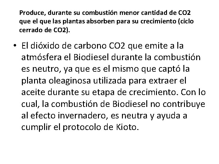 Produce, durante su combustión menor cantidad de CO 2 que el que las plantas