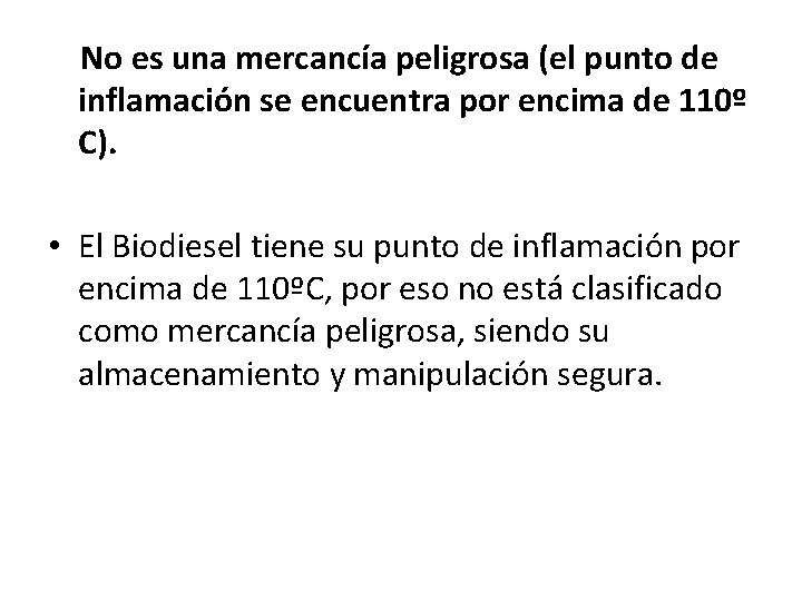 No es una mercancía peligrosa (el punto de inflamación se encuentra por encima de