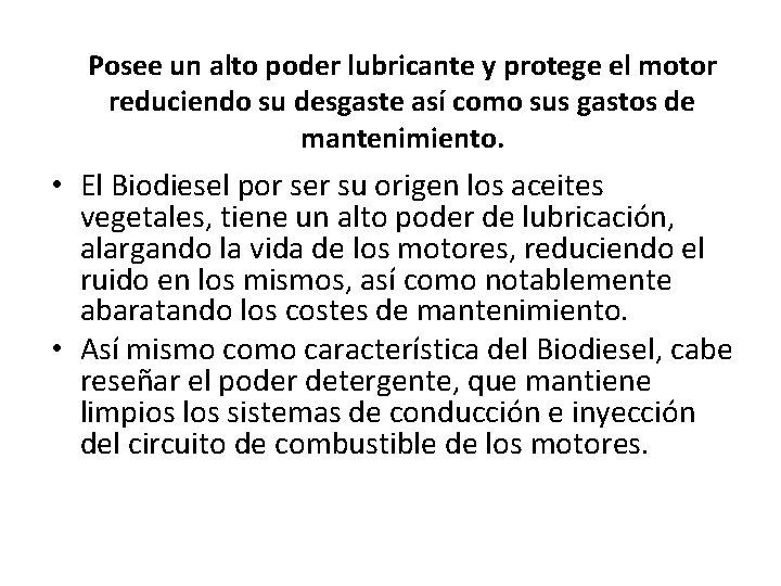 Posee un alto poder lubricante y protege el motor reduciendo su desgaste así como