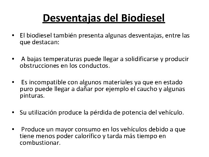  Desventajas del Biodiesel • El biodiesel también presenta algunas desventajas, entre las que