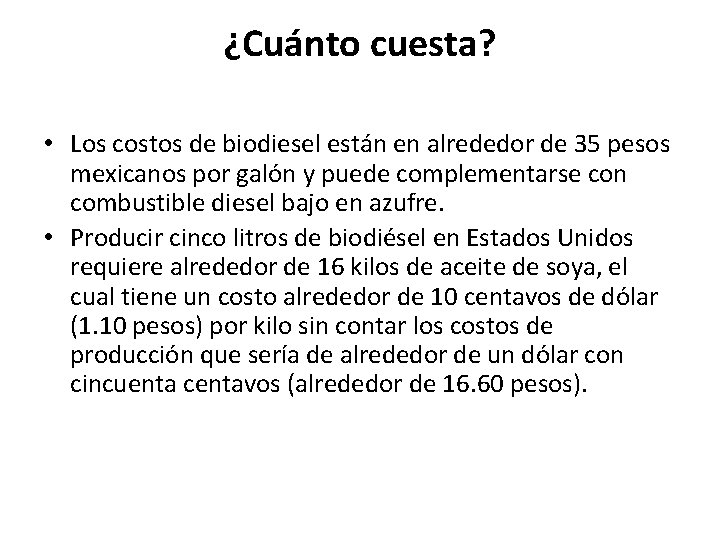 ¿Cuánto cuesta? • Los costos de biodiesel están en alrededor de 35 pesos mexicanos