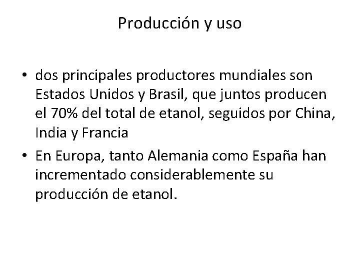 Producción y uso • dos principales productores mundiales son Estados Unidos y Brasil, que