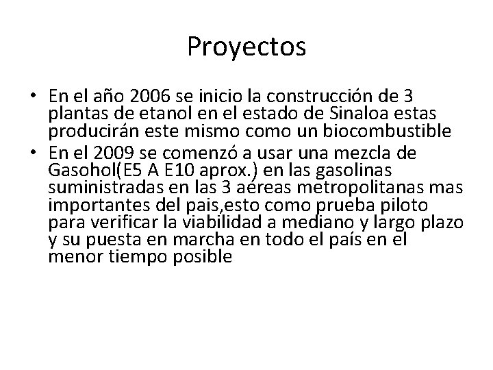 Proyectos • En el año 2006 se inicio la construcción de 3 plantas de