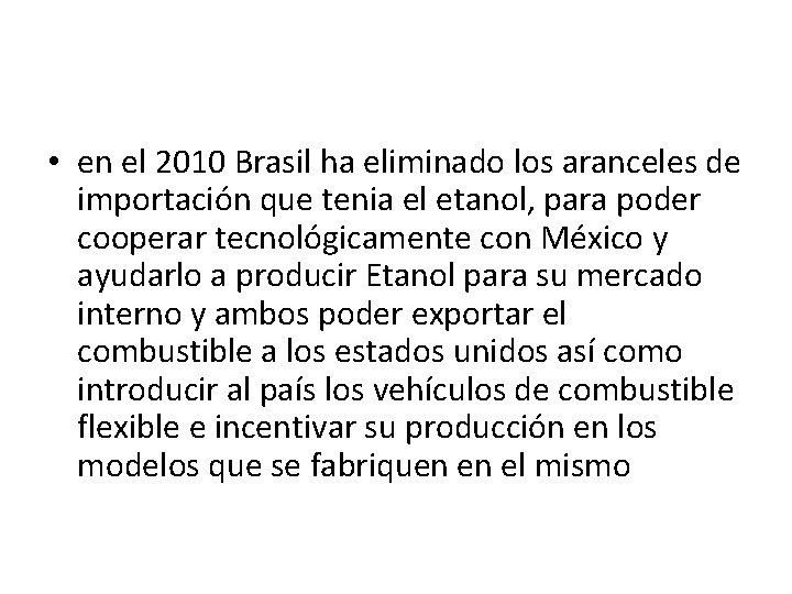  • en el 2010 Brasil ha eliminado los aranceles de importación que tenia