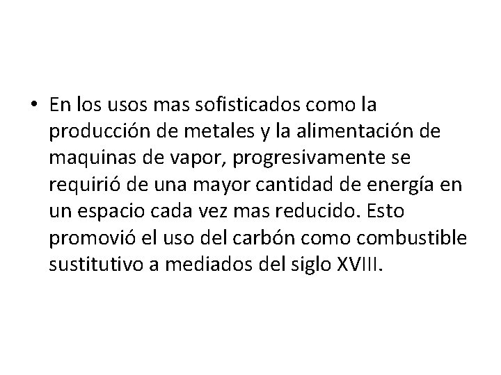  • En los usos mas sofisticados como la producción de metales y la