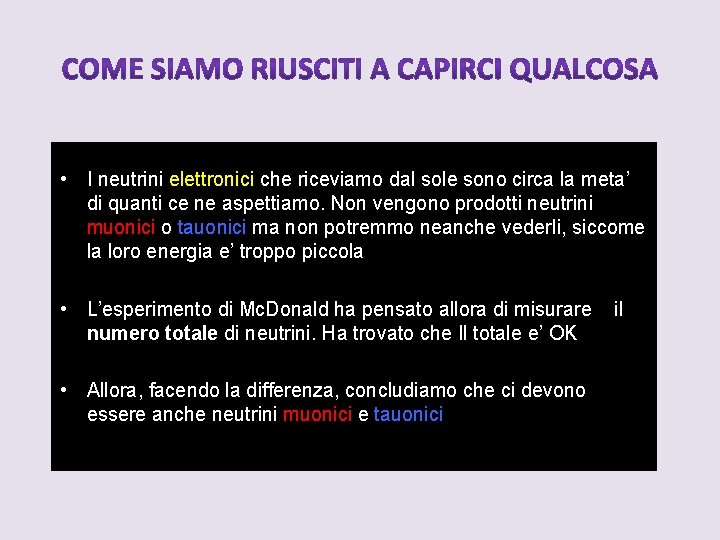  • I neutrini elettronici che riceviamo dal sole sono circa la meta’ di