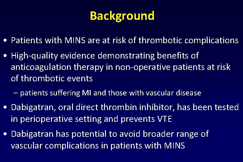 Background • Patients with MINS are at risk of thrombotic complications • High-quality evidence