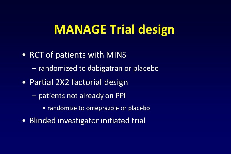 MANAGE Trial design • RCT of patients with MINS – randomized to dabigatran or