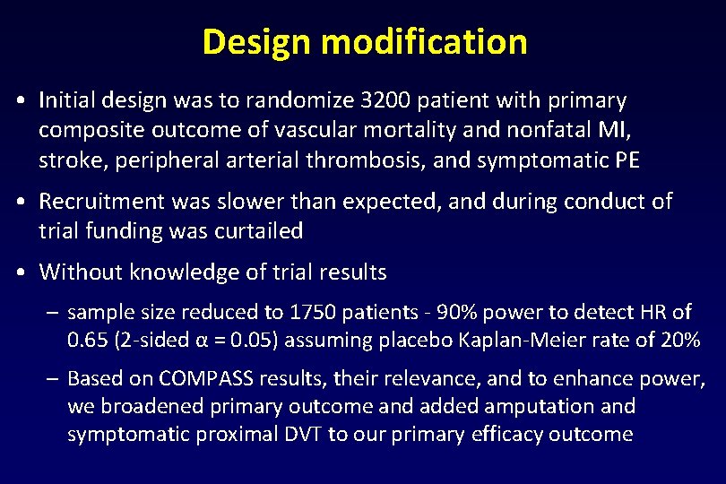 Design modification • Initial design was to randomize 3200 patient with primary composite outcome