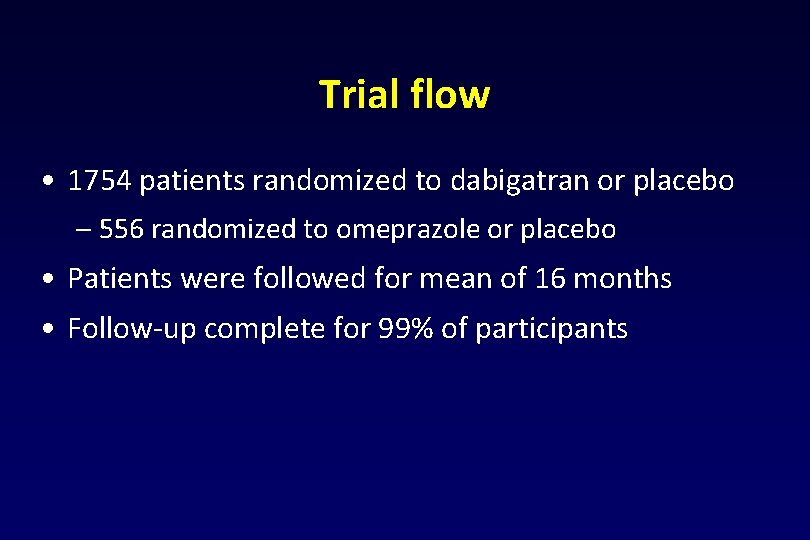 Trial flow • 1754 patients randomized to dabigatran or placebo – 556 randomized to