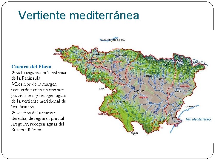 Vertiente mediterránea Cuenca del Ebro: ØEs la segunda más extensa de la Península ØLos