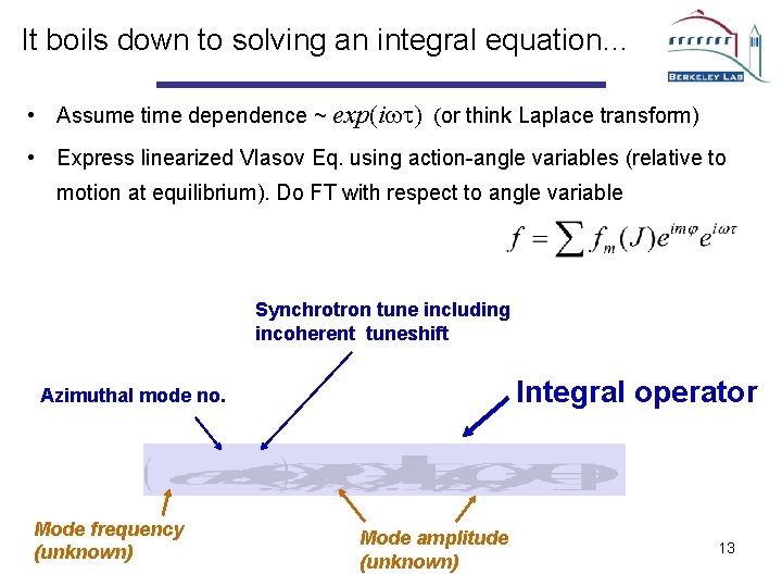 It boils down to solving an integral equation… • Assume time dependence ~ exp(iwt)