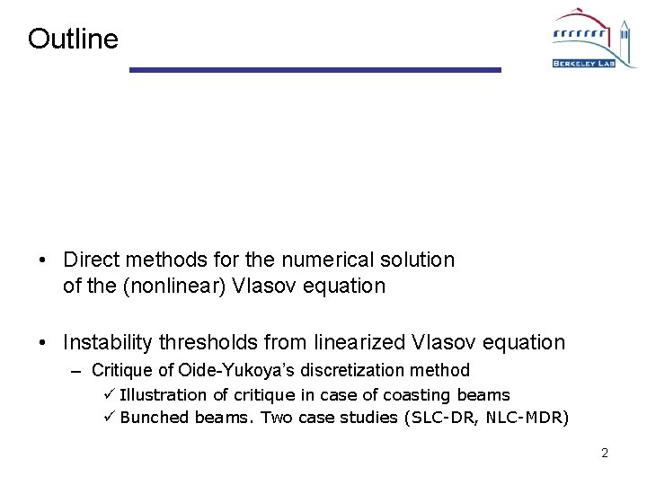 Outline • Direct methods for the numerical solution of the (nonlinear) Vlasov equation •