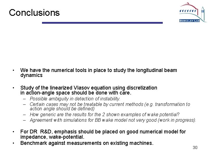 Conclusions • We have the numerical tools in place to study the longitudinal beam