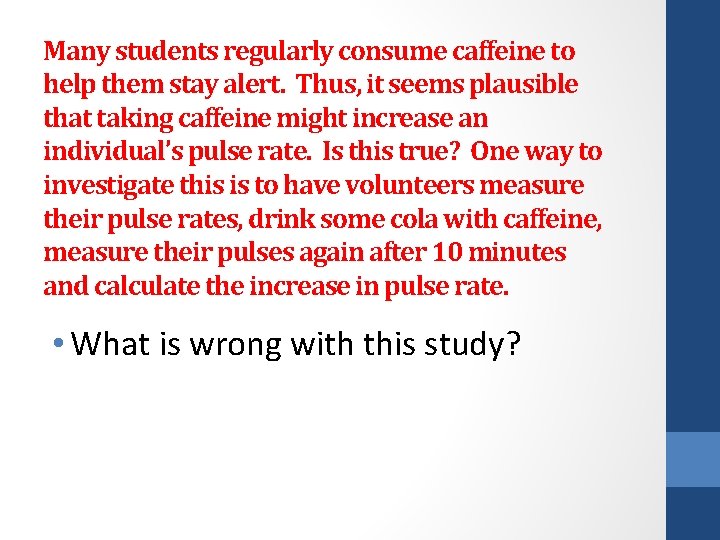 Many students regularly consume caffeine to help them stay alert. Thus, it seems plausible