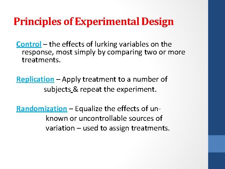 Principles of Experimental Design Control – the effects of lurking variables on the response,