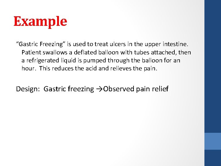 Example “Gastric Freezing” is used to treat ulcers in the upper intestine. Patient swallows
