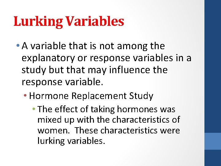 Lurking Variables • A variable that is not among the explanatory or response variables