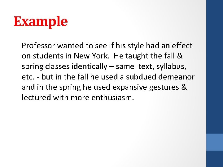 Example Professor wanted to see if his style had an effect on students in