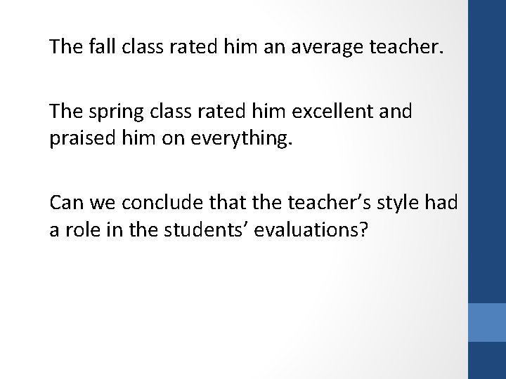 The fall class rated him an average teacher. The spring class rated him excellent