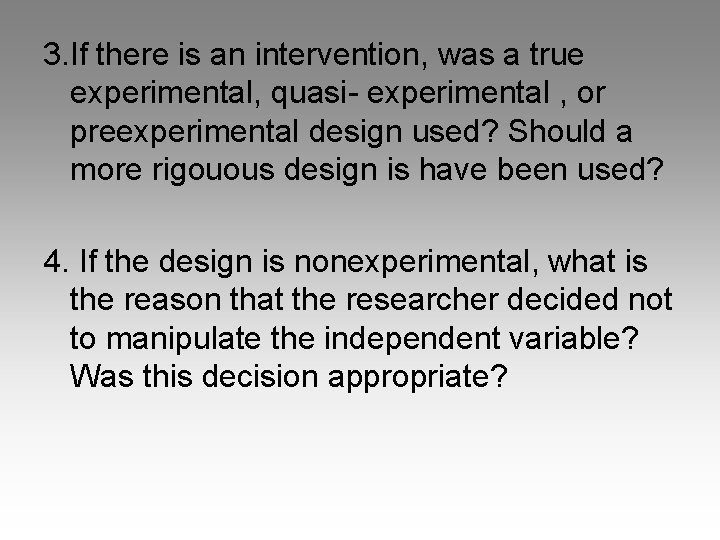 3. If there is an intervention, was a true experimental, quasi- experimental , or