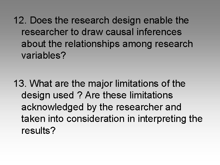 12. Does the research design enable the researcher to draw causal inferences about the