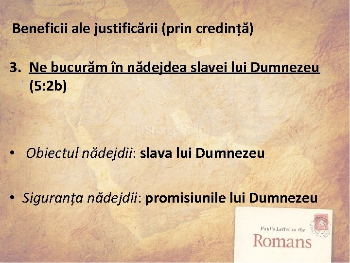 Beneficii ale justificării (prin credință) 3. Ne bucurăm în nădejdea slavei lui Dumnezeu (5: