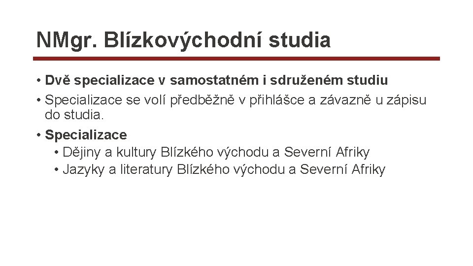 NMgr. Blízkovýchodní studia • Dvě specializace v samostatném i sdruženém studiu • Specializace se