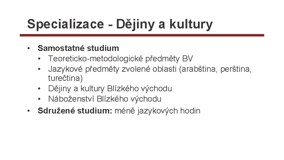 Specializace - Dějiny a kultury • Samostatné studium • Teoreticko-metodologické předměty BV • Jazykové