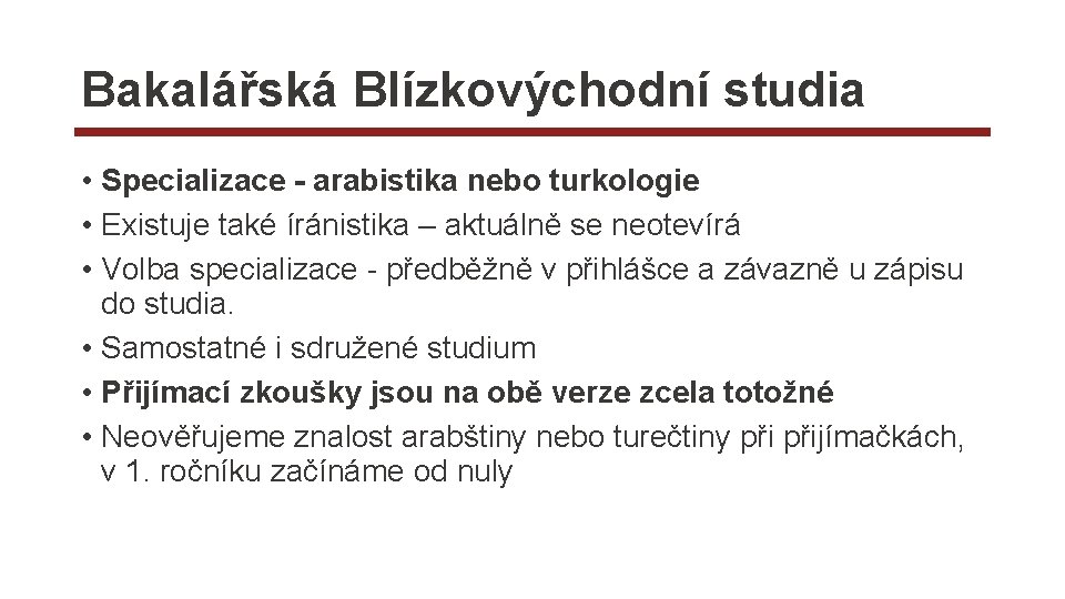 Bakalářská Blízkovýchodní studia • Specializace - arabistika nebo turkologie • Existuje také íránistika –