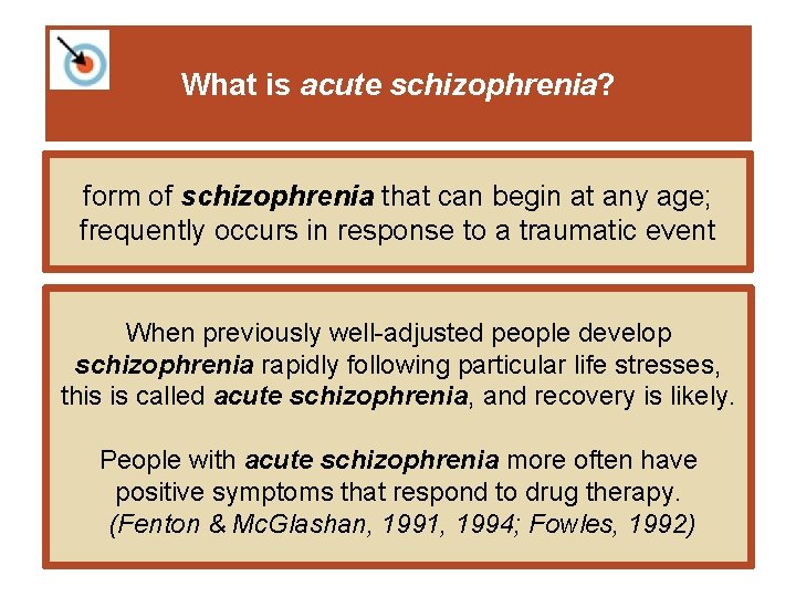 What is acute schizophrenia? form of schizophrenia that can begin at any age; frequently