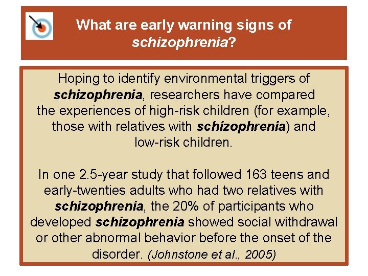What are early warning signs of schizophrenia? Hoping to identify environmental triggers of schizophrenia,