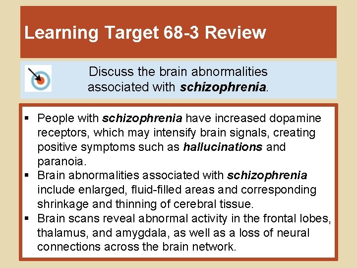 Learning Target 68 -3 Review Discuss the brain abnormalities associated with schizophrenia. § People