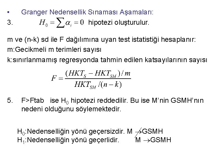  • 3. Granger Nedensellik Sınaması Aşamaları: hipotezi oluşturulur. m ve (n-k) sd ile