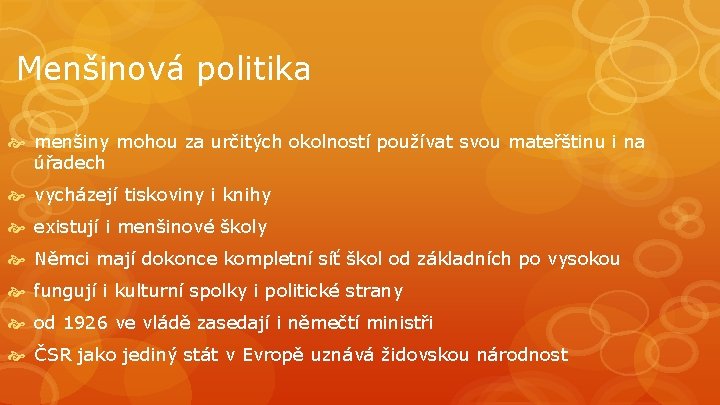 Menšinová politika menšiny mohou za určitých okolností používat svou mateřštinu i na úřadech vycházejí