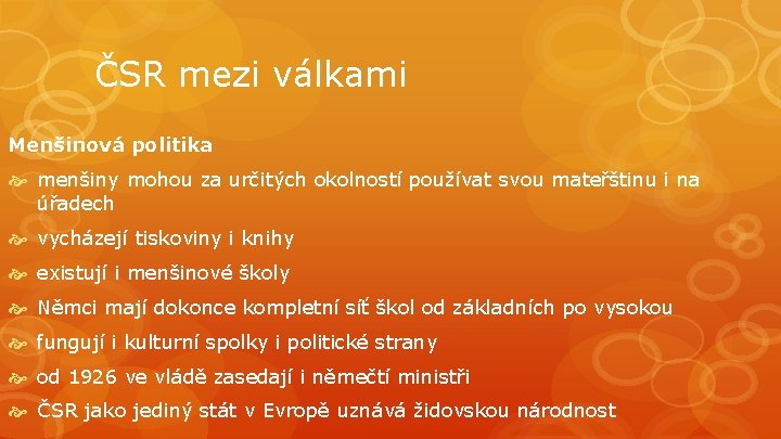 ČSR mezi válkami Menšinová politika menšiny mohou za určitých okolností používat svou mateřštinu i