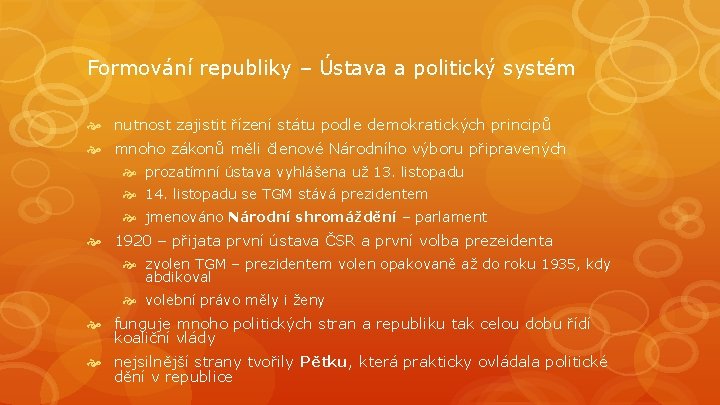 Formování republiky – Ústava a politický systém nutnost zajistit řízení státu podle demokratických principů