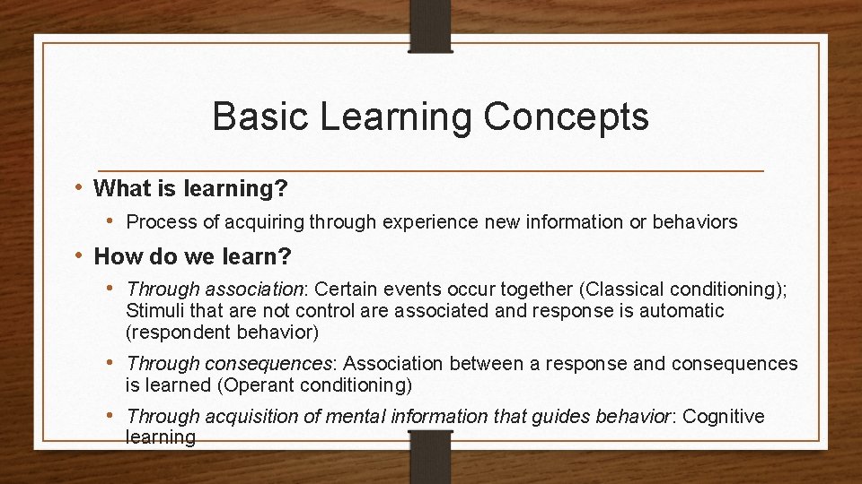 Basic Learning Concepts • What is learning? • Process of acquiring through experience new