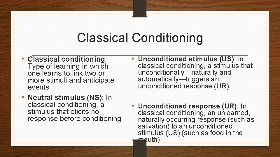 Classical Conditioning • Classical conditioning: Type of learning in which one learns to link