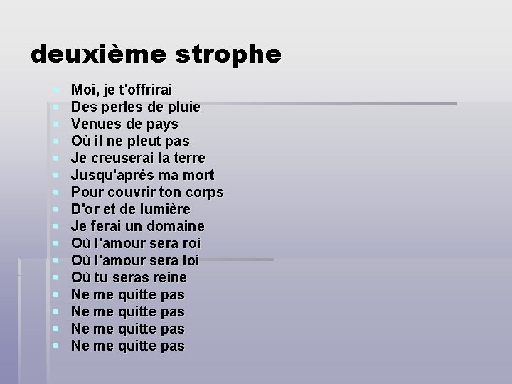 deuxième strophe § § § § Moi, je t'offrirai Des perles de pluie Venues