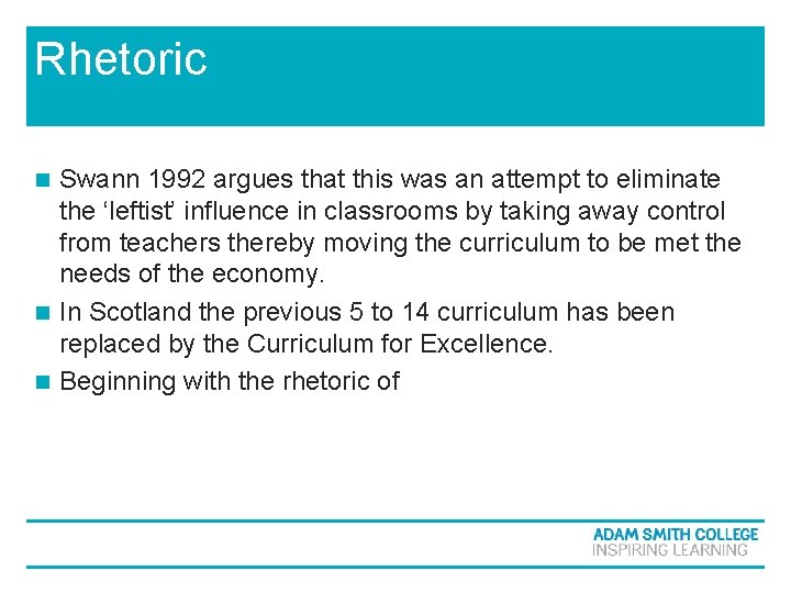 Rhetoric Swann 1992 argues that this was an attempt to eliminate the ‘leftist’ influence