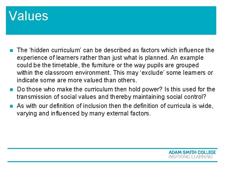 Values The ‘hidden curriculum’ can be described as factors which influence the experience of