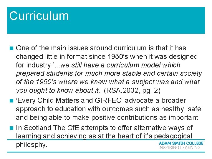 Curriculum One of the main issues around curriculum is that it has changed little