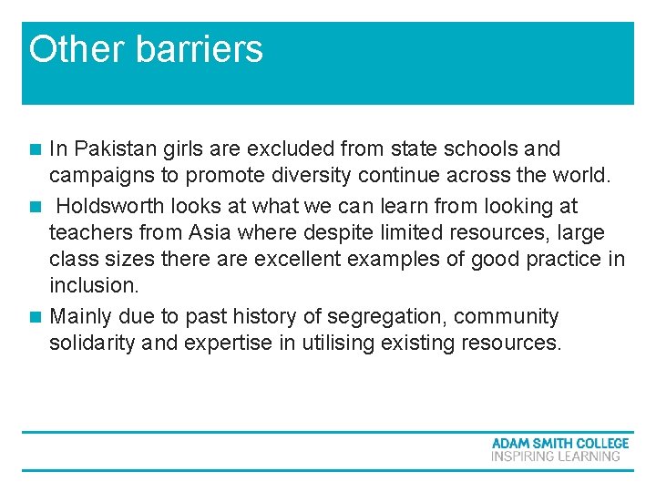 Other barriers In Pakistan girls are excluded from state schools and campaigns to promote