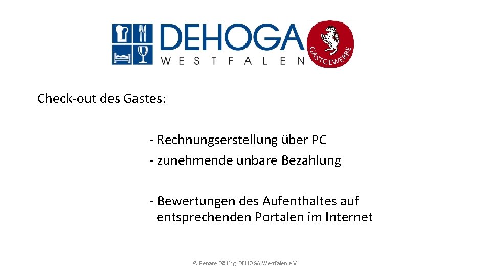 Check-out des Gastes: - Rechnungserstellung über PC - zunehmende unbare Bezahlung - Bewertungen des