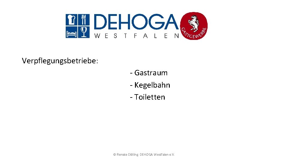 Verpflegungsbetriebe: - Gastraum - Kegelbahn - Toiletten © Renate Dölling. DEHOGA Westfalen e. V.