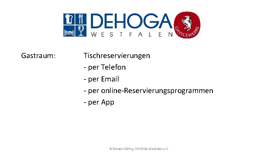 Gastraum: Tischreservierungen - per Telefon - per Email - per online-Reservierungsprogrammen - per App