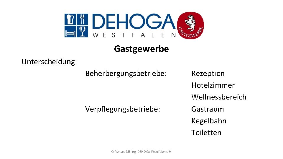 Gastgewerbe Unterscheidung: Beherbergungsbetriebe: Verpflegungsbetriebe: © Renate Dölling. DEHOGA Westfalen e. V. Rezeption Hotelzimmer Wellnessbereich