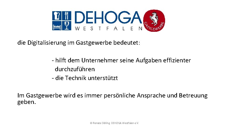 die Digitalisierung im Gastgewerbe bedeutet: - hilft dem Unternehmer seine Aufgaben effizienter durchzuführen -